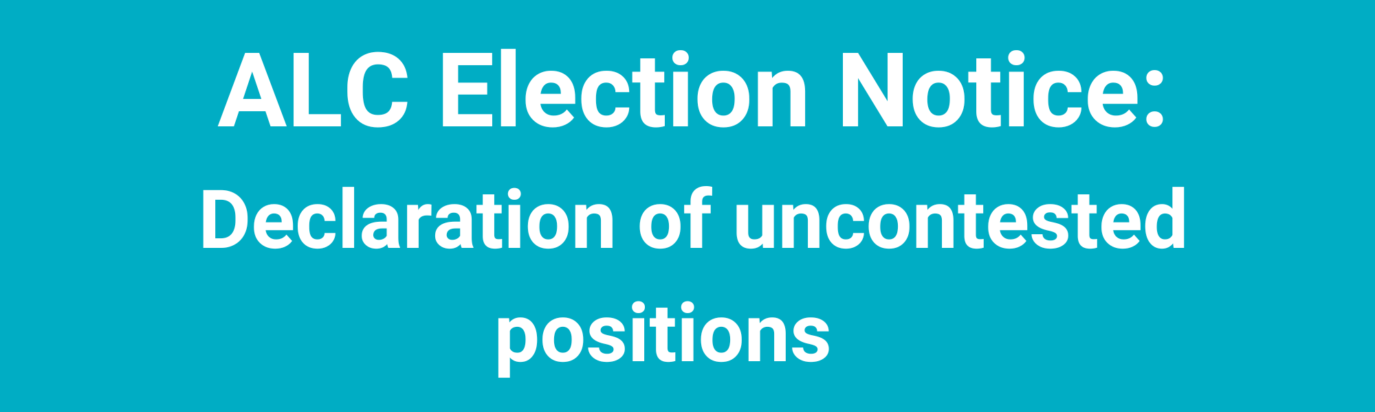 ALC Election Notice: Declaration of uncontested offices