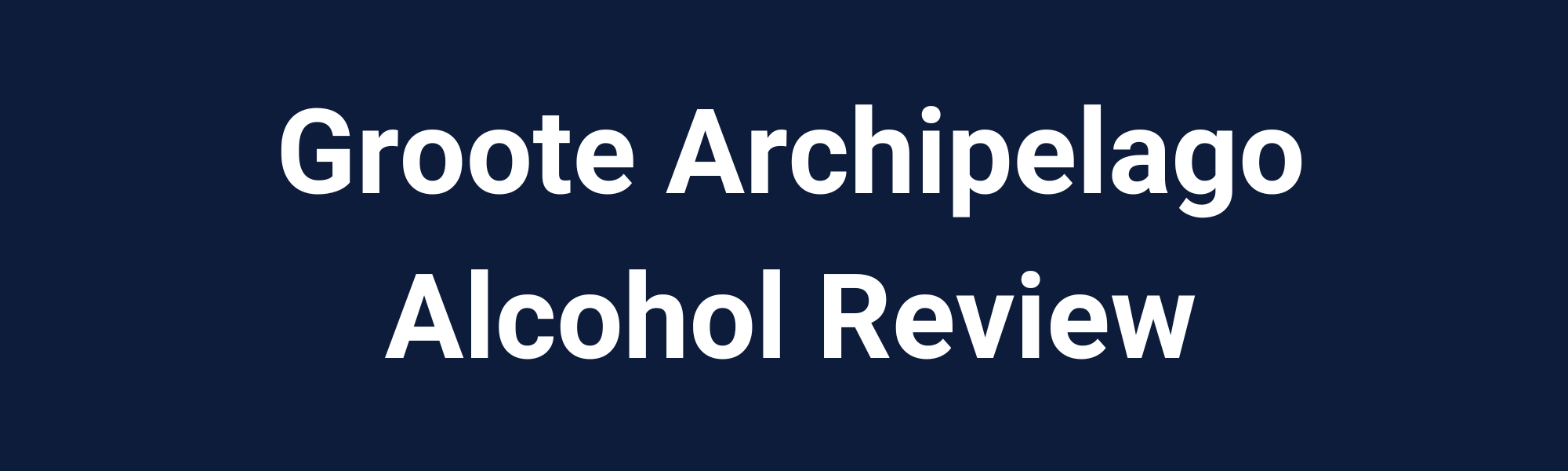 Groote Archipelago Independent Alcohol Review